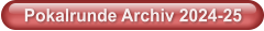 Pokalrunde Archiv 2024-25
