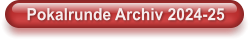 Pokalrunde Archiv 2024-25